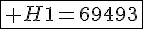 4$\fbox{ H1=69493}
