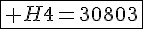 4$\fbox{ H4=30803}