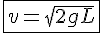 4$\fbox{4$v=\sqrt{2gL}}