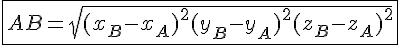 4$\fbox{AB = \sqrt{(x_B - x_A)^2 +(y_B - y_A)^2 +(z_B - z_A)^2}}