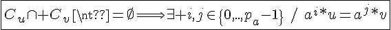 4$\fbox{C_u\cap C_v\neq\empty\Longrightarrow\exists i,j\in\{0,..,p_a-1\}\hspace{5}/\hspace{5}a^{i}*u=a^{j}*v}