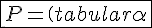 4$\fbox{P=\(\begin{tabular}\alpha&0&1&\\0&1&0&\\-1&0&1&\end{tabular}\)}