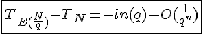 4$\fbox{T_{E(\frac{N}{q})}-T_N=-ln(q)+O(\frac{1}{q^n})}
