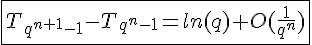 4$\fbox{T_{q^{n+1}-1}-T_{q^n-1}=ln(q)+O(\frac{1}{q^n})}