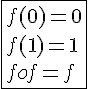 4$\fbox{f(0)=0\\f(1)=1\\fof=f}