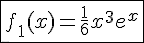 4$\fbox{f_1(x) = \frac{1}{6}x^3e^x}