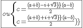 4$\fbox{ou\{{c=\frac{(a+b)-i sqrt3(a-b)}{2}\\c=\frac{(a+b)+i sqrt3(a-b)}{2}}