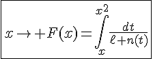 4$\fbox{x\to F(x)=\int_x^{x^2}\frac{dt}{\ell n(t)}}