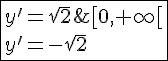 4$\fbox{y'=\sqrt2\;\sqrt{(1-a)e^y-ae^{-y}+2a-1}\;\;sur\;[0,+\infty[\\y'=-\sqrt2\;\sqrt{(1-a)e^y-ae^{-y}+2a-1}\;\;sur\;]-\infty,0]}