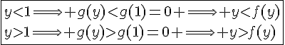 4$\fbox{y<1\Longrightarrow g(y)<g(1)=0 \Longrightarrow y<f(y)\\y>1\Longrightarrow g(y)>g(1)=0 \Longrightarrow y>f(y)}