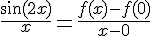 4$\fr{\sin(2x)}{x}=\fr{f(x)-f(0)}{x-0