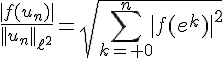 4$\fr{|f(u_n)|}{||u_n||_{\ell^2}}=\sqrt{\Bigsum_{k= 0}^n|f(e^k)|^2}