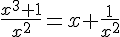 4$\fr{x^3+1}{x^2}=x+\fr{1}{x^2}
