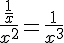 4$\frac{\frac{1}{x}}{x^2} = \frac{1}{x^3}