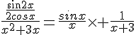 4$\frac{\frac{sin2x}{2cosx}}{x^2+3x}=\frac{sinx}{x}\times \frac{1}{x+3}