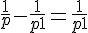 4$\frac{1}{p} - \frac{1}{p+1} = \frac{1}{p+1}