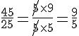 4$\frac{45}{25} = \frac{\no{5}\times9}{\no{5}\times5} = \frac{9}{5}