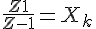 4$\frac{Z+1}{Z-1} = X_k