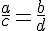 4$\frac{a}{c} = \frac{b}{d}