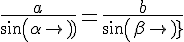 4$\frac{a}{sin(\alpha)}=\frac{b}{sin(\beta)}