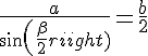 4$\frac{a}{sin(\frac{\beta}{2})}=\frac{b}{2}