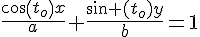 4$\frac{cos(t_o)x}{a}+\frac{sin (t_o)y}{b}=1
