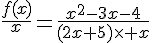 4$\frac{f(x)}{x}=\frac{x^2-3x-4}{(2x+5)\times x}