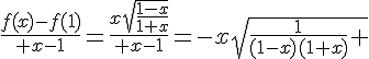 4$\frac{f(x)-f(1)}{ x-1}=\frac{x\sqrt{\frac{1-x}{1+x}}}{ x-1}=-x\sqrt{\frac{1}{(1-x)(1+x)} 