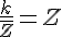 4$\frac{k}{\bar{Z}} = Z