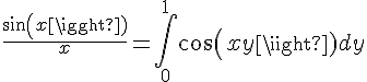 4$\frac{sin(x)}{x} = \Bigint_0^1 cos(xy)dy