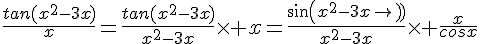 4$\frac{tan(x^2-3x)}{x}=\frac{tan(x^2-3x)}{x^2-3x}\times x=\frac{sin(x^2-3x)}{x^2-3x}\times \frac{x}{cosx}