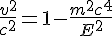 4$\frac{v^2}{c^2}=1-\frac{m^2c^4}{E^2}