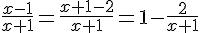 4$\frac{x-1}{x+1}=\frac{x+1-2}{x+1}=1-\frac{2}{x+1}