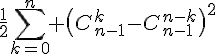 4$\frac12\Bigsum_{k=0}^n \(C_{n-1}^k-C_{n-1}^{n-k}\)^2