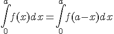 4$\int\limits_0^af(x)dx=\int\limits_0^af(a-x)dx