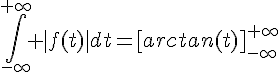 4$\int_{-\infty}^{+\infty} |f(t)|dt=[arctan(t)]_{-\infty}^{+\infty}