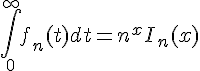 4$\int_{0}^{+\infty} f_n(t) dt = n^x I_n(x)
