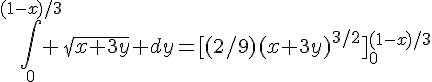4$\int_0^{(1-x)/3} \sqrt{x+3y} dy=[(2/9)(x+3y)^{3/2}]_0^{(1-x)/3}