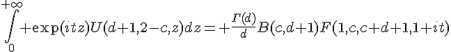 4$\int_0^{+\infty} \exp(itz)U(d+1,2-c,z)dz= \frac{\Gamma(d)}{d}B(c,d+1)F(1,c,c+d+1,1+it)