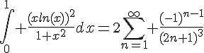 4$\int_0^1 \frac{(xln(x))^2}{1+x^2}dx=2\sum_{n=1}^{\infty} \frac{(-1)^{n-1}}{(2n+1)^3}