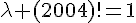 4$\lambda (2004)!=1