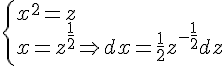 4$\left\{ {\begin{array}{l}x^2=z
 \\  x=z^{\frac{1}{2}}\Rightarrow dx=\frac{1}{2}z^{-\frac{1}{2}}dz
 \\  \end{array}} \right.