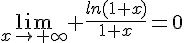 4$\lim_{x\to \infty} \frac{ln(1+x)}{1+x}=0