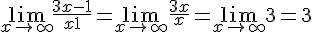 4$\lim_{x\to +\infty}\frac{3x-1}{x+1}=\lim_{x\to +\infty}\frac{3x}{x}=\lim_{x\to +\infty}3=3
