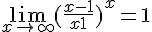 4$\lim_{x\to +\infty} (\frac{x-1}{x+1})^x=1