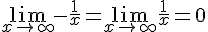 4$\lim_{x\to +\infty} -\frac{1}{x}=\lim_{x\to +\infty} \frac{1}{x}=0