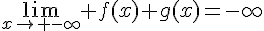 4$\lim_{x\to -\infty} f(x)+g(x)=-\infty