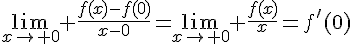 4$\lim_{x\to 0} \frac{f(x)-f(0)}{x-0}=\lim_{x\to 0} \frac{f(x)}{x}=f'(0)