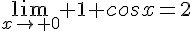 4$\lim_{x\to 0} 1+cosx=2