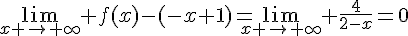 4$\lim_{x \to \infty} f(x)-(-x+1)=\lim_{x \to \infty} \fr{4}{2-x}=0